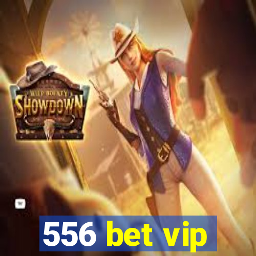 556 bet vip